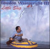 Loudon Wainwright III - Little Ship lyrics