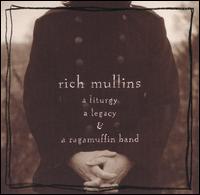 Rich Mullins - A Liturgy, A Legacy & A Ragamuffin Band lyrics