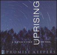 Promise Keepers - Uprising: A Revolution of the Soul lyrics