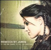 Rebecca St. James - If I Had One Chance to Tell You Something lyrics