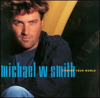 Michael W. Smith - Change Your World lyrics