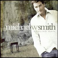 Michael W. Smith - Healing Rain lyrics