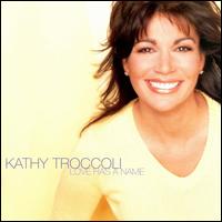 Kathy Troccoli - Love Has a Name lyrics