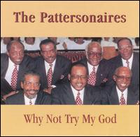 The Pattersonaires - Why Not Try My God lyrics