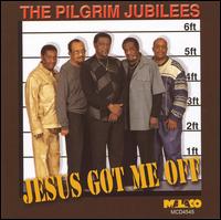 Pilgrim Jubilee Singers - Jesus Got Me Off lyrics