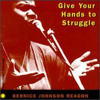 Bernice Johnson Reagon - Give Your Hands to Struggle lyrics