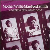 Willie Mae Ford Smith - I'm Bound for Canaan Land lyrics