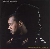 Melvin Williams - Never Seen Your Face lyrics