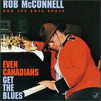 Rob McConnell - Even Canadians Get the Blues lyrics