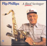 Flip Phillips - Real Swinger lyrics