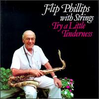 Flip Phillips - Try a Little Tenderness lyrics