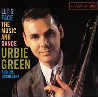 Urbie Green - Let's Face the Music and Dance lyrics