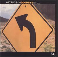 Milt Jackson - Goodbye lyrics