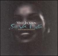 Milt Jackson - Sa Va Bella (For Lady Legends) lyrics