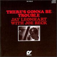 Jay Leonhart - There's Gonna Be Trouble lyrics