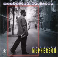 Charles McPherson - Manhattan Nocturne lyrics