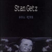 Stan Getz - Soul Eyes lyrics