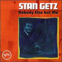 Stan Getz - Nobody Else But Me lyrics