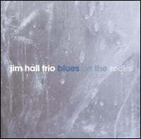 Jim Hall - Blues on the Rocks lyrics