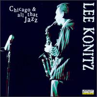 Lee Konitz - Chicago 'N All That Jazz lyrics