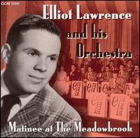 Elliot Lawrence - Matinee at the Meadowbrook [live] lyrics