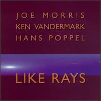 Joe Morris - Like Rays lyrics