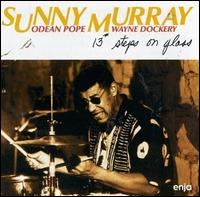Sunny Murray - 13 Steps on Glass lyrics