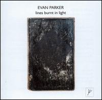 Evan Parker - Lines Burnt in Light [live] lyrics