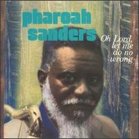 Pharoah Sanders - Oh Lord, Let Me Do No Wrong lyrics