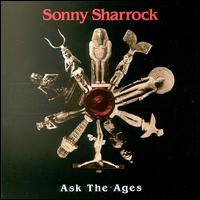 Sonny Sharrock - Ask the Ages lyrics