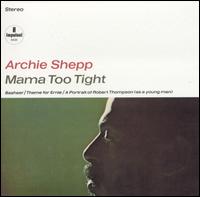 Archie Shepp - Mama Too Tight lyrics