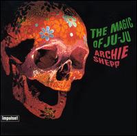 Archie Shepp - The Magic of Ju-Ju lyrics