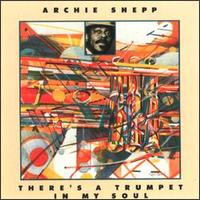 Archie Shepp - There's a Trumpet in My Soul lyrics