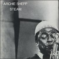 Archie Shepp - Steam lyrics