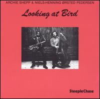 Archie Shepp - Looking at Bird lyrics