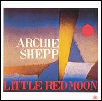 Archie Shepp - Little Red Moon lyrics