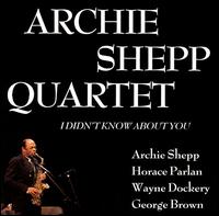 Archie Shepp - I Didn't Know About You lyrics