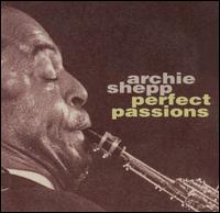 Archie Shepp - Perfect Passions lyrics