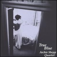 Archie Shepp - True Blue lyrics