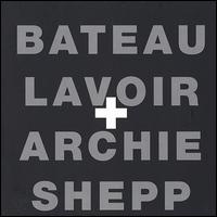 Archie Shepp - Bateau Lavoir + Archie Shepp lyrics