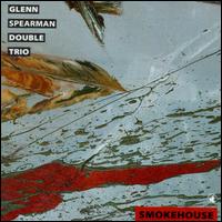 Glenn Spearman - Smokehouse lyrics