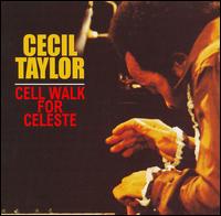 Cecil Taylor - Cell Walk For Celeste lyrics