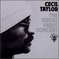 Cecil Taylor - Great Paris Concert [live] lyrics