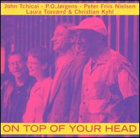 John Tchicai - On Top of Your Head lyrics