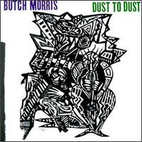 Lawrence Butch Morris - Dust to Dust lyrics