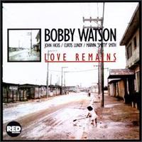 Bobby Watson - Love Remains lyrics