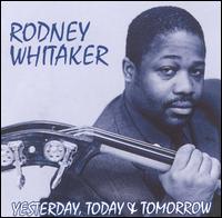 Rodney Whitaker - Yesterday, Today and Tommorrow lyrics