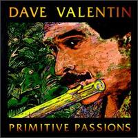 Dave Valentin - Primitive Passions lyrics