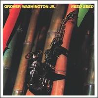 Grover Washington, Jr. - Reed Seed lyrics