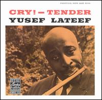 Yusef Lateef - Cry!/Tender lyrics